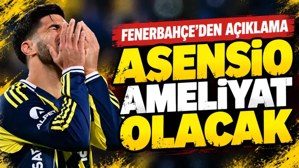 Fenerbahçe’den Asensio açıklaması: Ameliyat olacak Fenerbahçe’den Asensio açıklaması: Ameliyat olacak