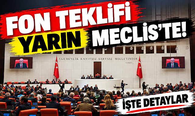 Fon teklifi yarın Meclis’e geliyor! İşte detaylar… – Gündem Fon teklifi yarın Meclis'e geliyor! İşte detaylar... - Gündem